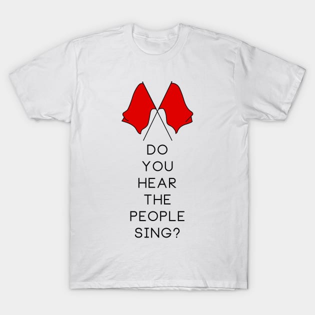 Do You Hear The People Sing? T-Shirt by byebyesally